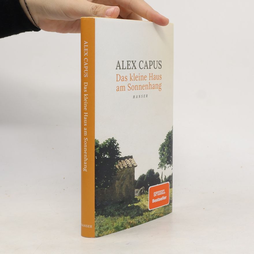 Alex Capus Das kleine Haus am Sonnenhang