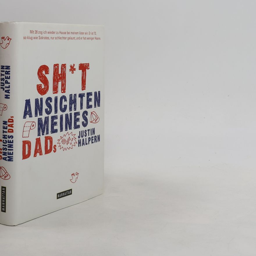 Justin Halpern Sh*t - Ansichten meines Dads