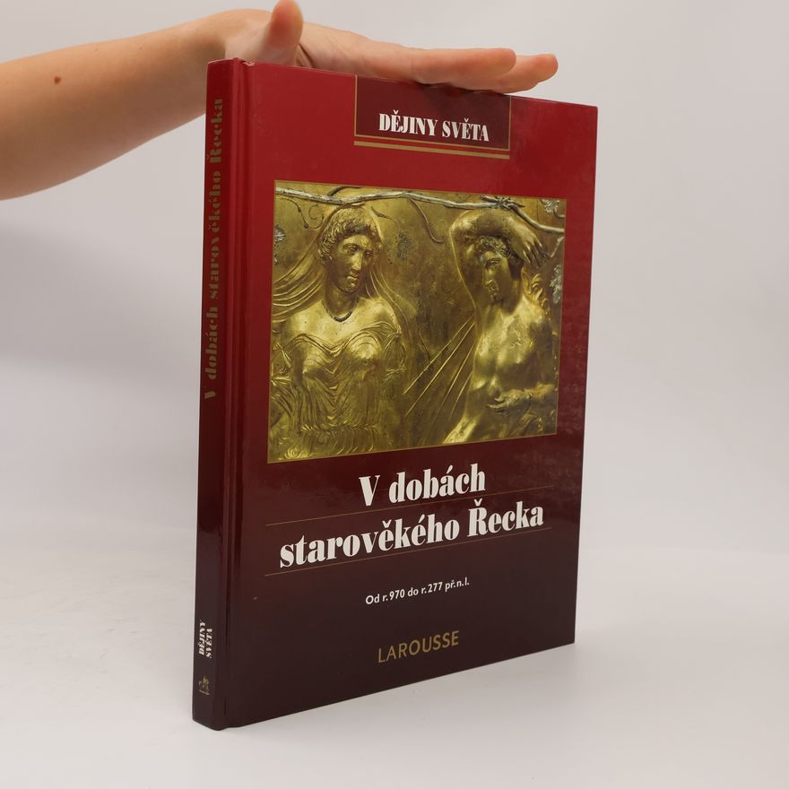 Alena Marhavá V dobách starověkého Řecka : od r. 970 do r. 277 př.n.l.