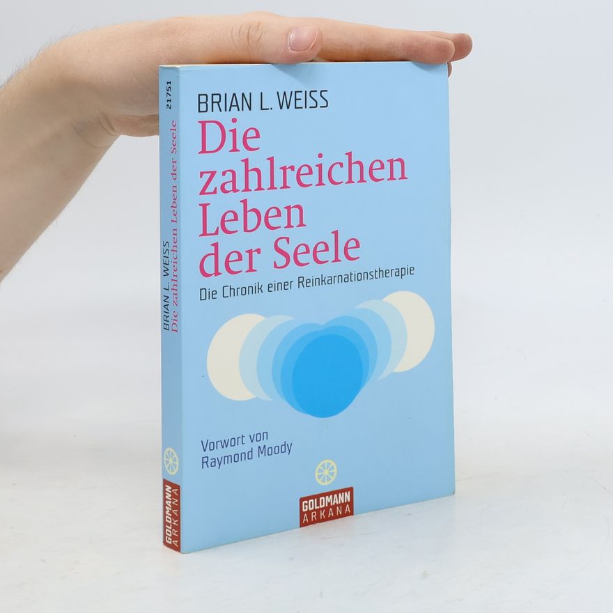Brian Weiss Die zahlreichen Leben der Seele