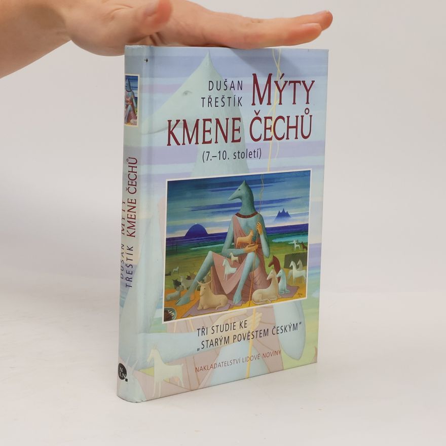 Dušan Třeštík Mýty kmene Čechů
