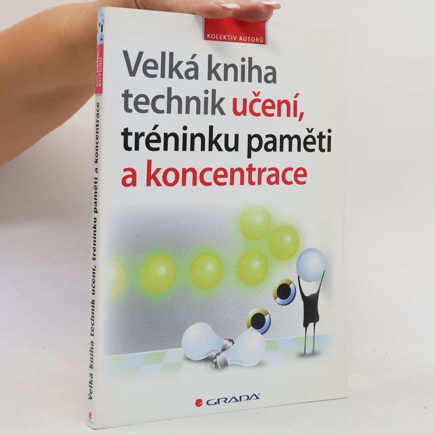 Collectif d'auteurs Velká kniha technik učení, tréninku paměti a koncentrace