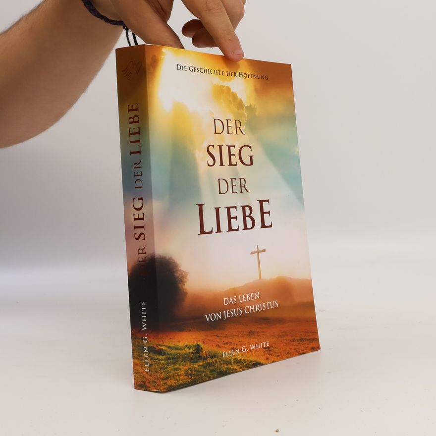 Ellen G. White Der Sieg der Liebe