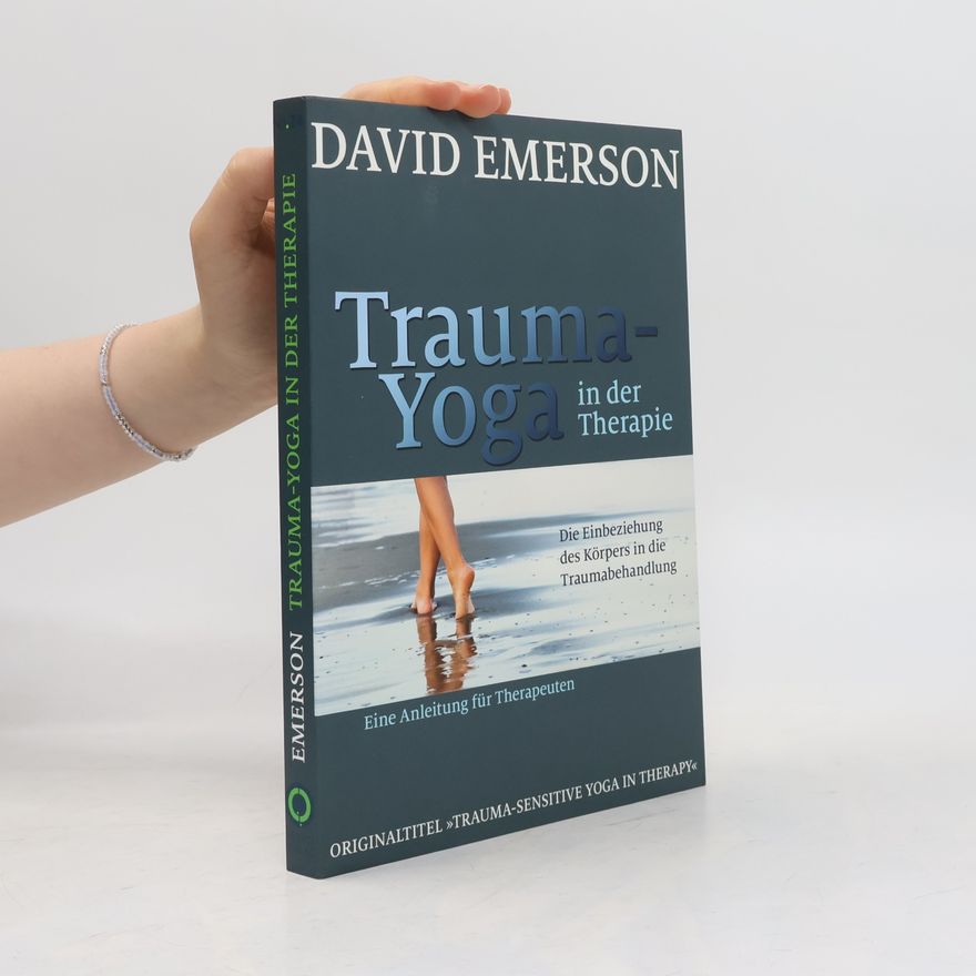 David Emerson Trauma-Yoga in der Therapie