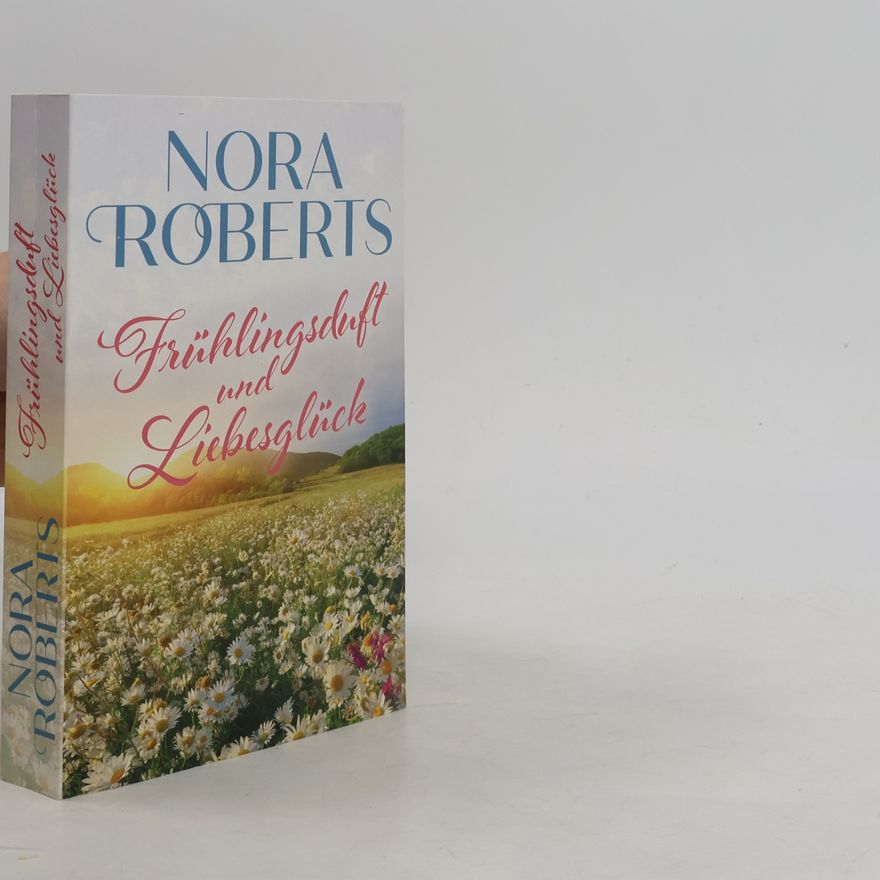 Nora Roberts Frühlingsduft und Liebesglück
