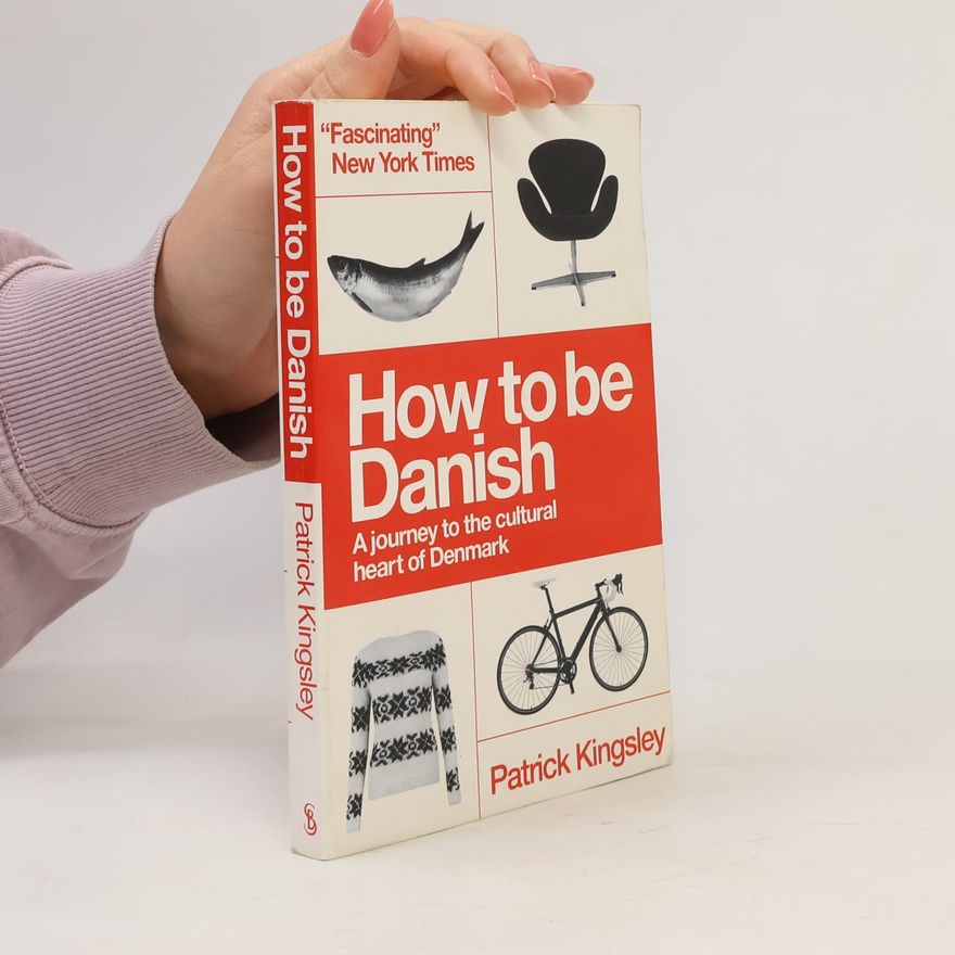 Patrick Kingsley How to be Danish