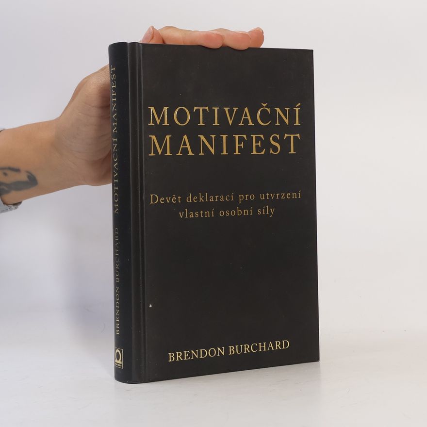Brendon Burchard Motivační manifest. Devět deklarací, kterými potvrdíme svoji osobní sílu