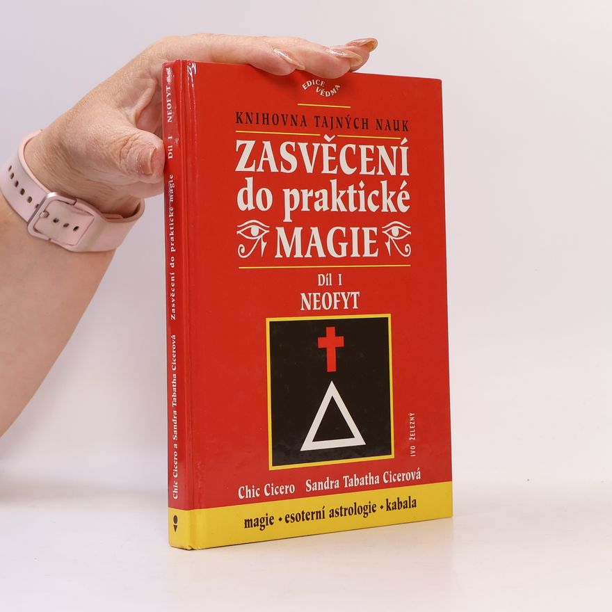 Sandra Tabatha Cicero Zasvěcení do praktické magie, Díl I. - Neofyt
