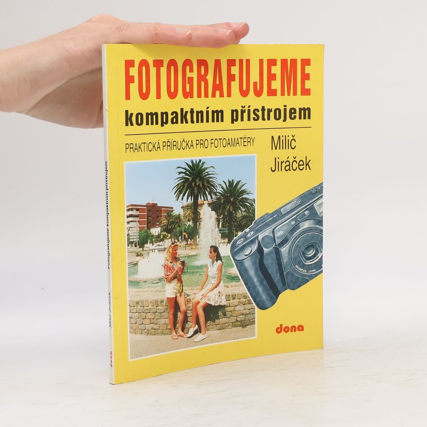 Vladimír Doležal Fotografujeme kompaktním přístrojem: Praktická příručka pro fotoamatéry