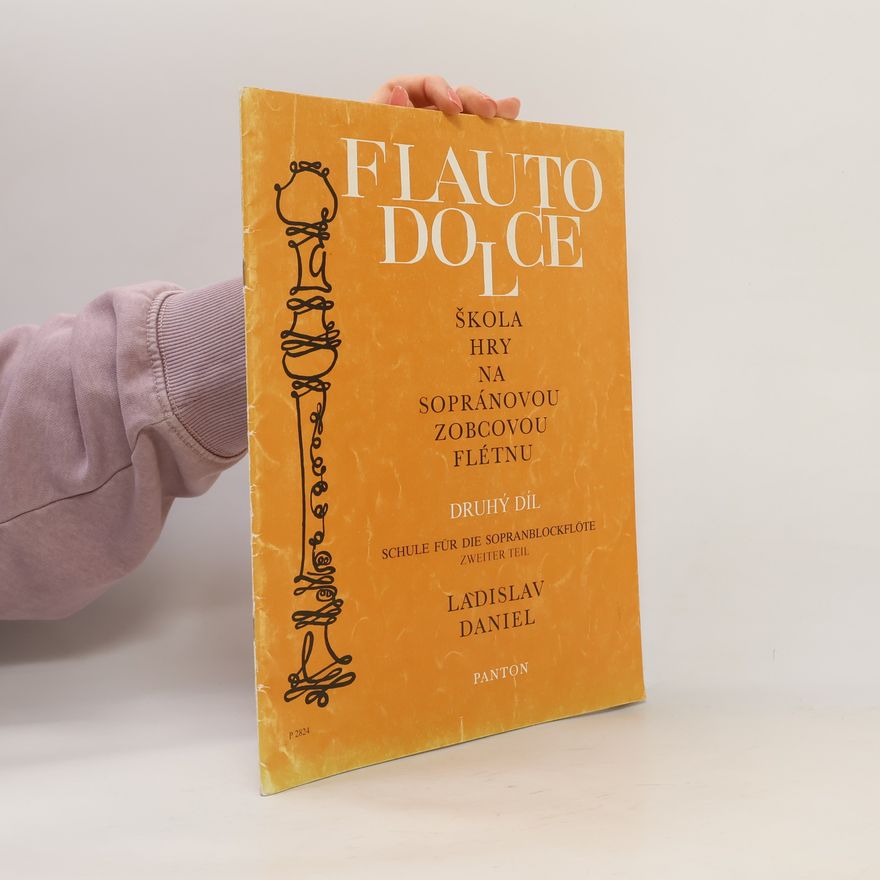Ladislav Daniel Flauto dolce. Škola hry na sopránovou zobcovou flétnu 2. díl