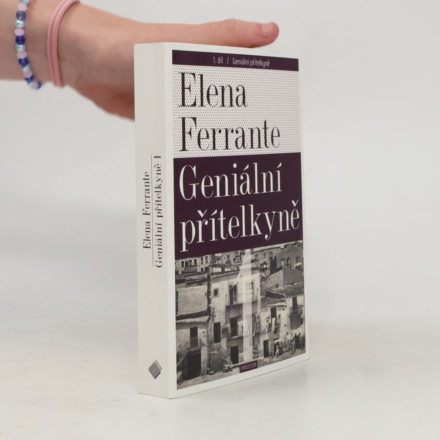 Elena Ferrante Geniální přítelkyně 1. Dětství a dospívání