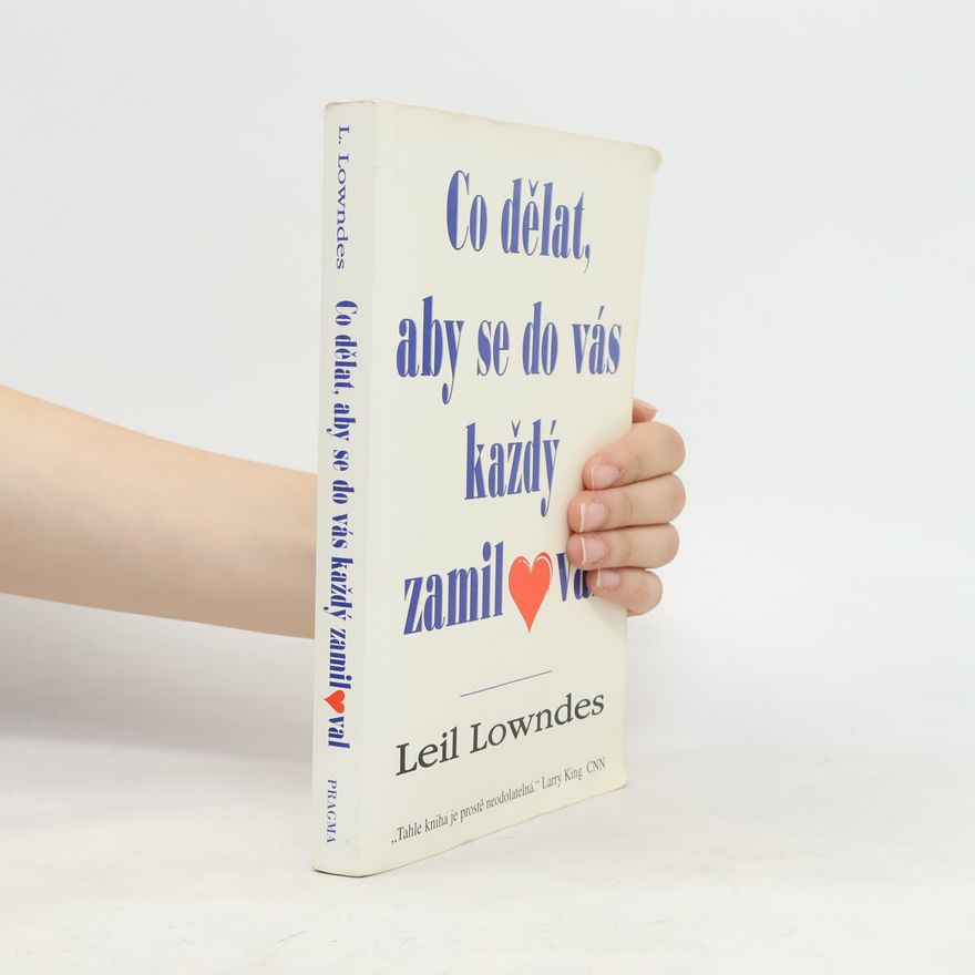 Leil Lowndes Co dělat, aby se do vás každý zamiloval