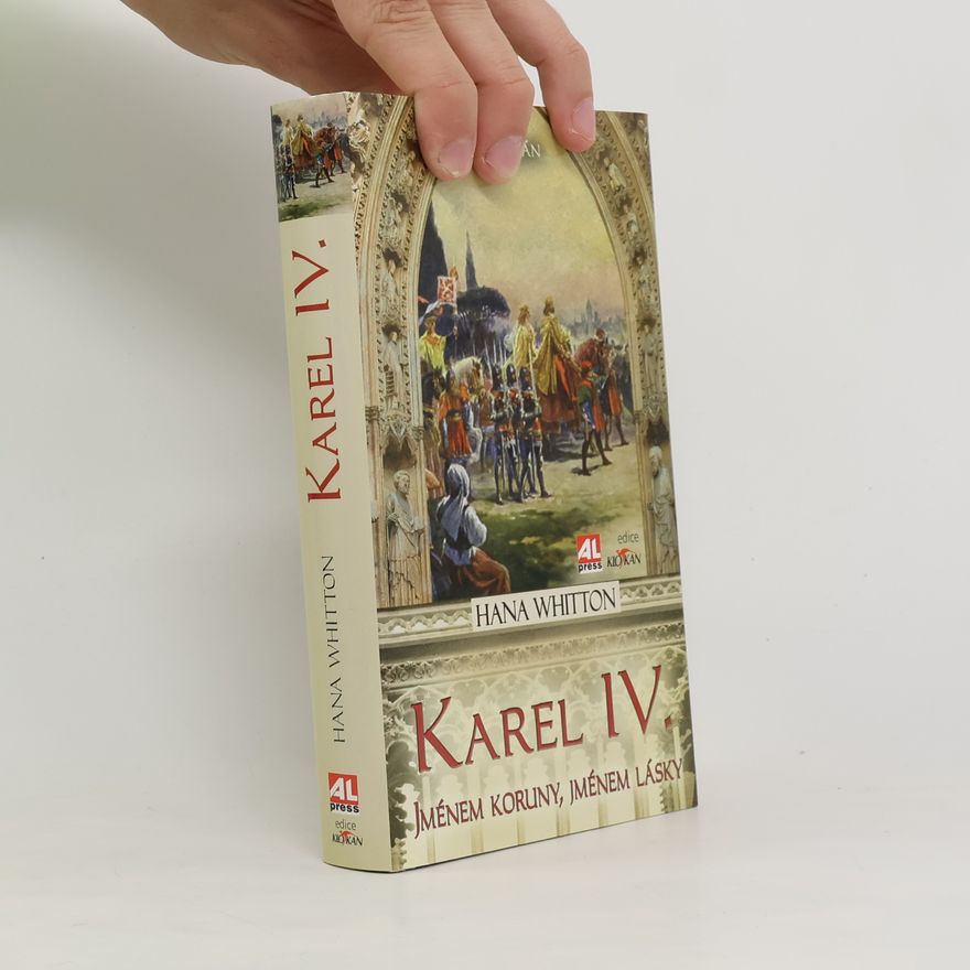 Hana Whitton Karel IV. Jménem koruny, jménem lásky