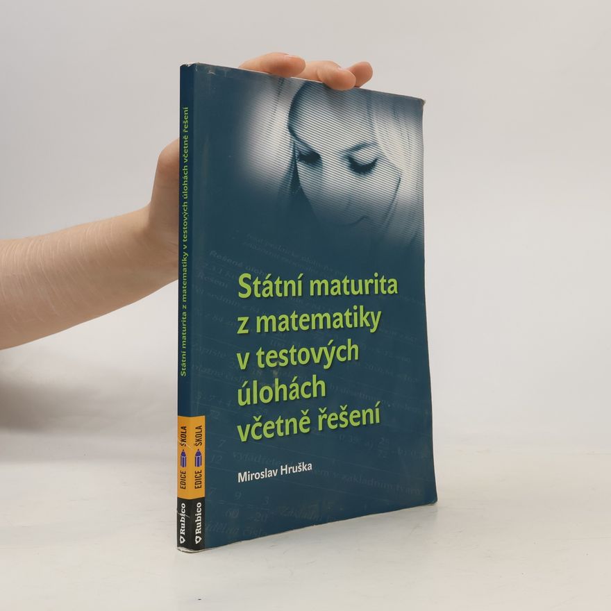 Miroslav Hruška Státní maturita z matematiky v testových úlohách včetně řešení