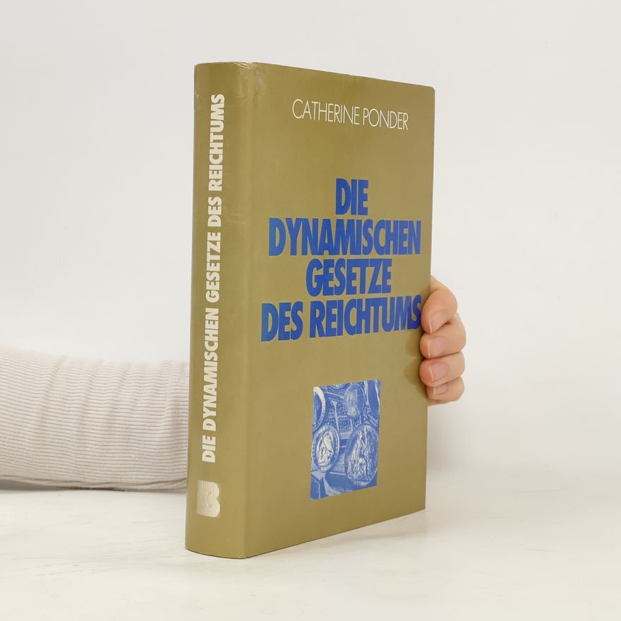 Catherine Ponder Die dynamischen Gesetze des Reichtums