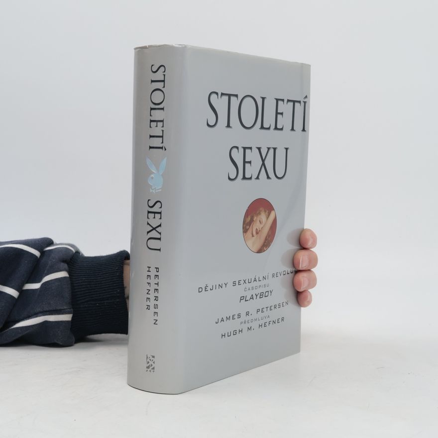 Hugh M. Hugh Marston Hefner Století sexu : dějiny sexuální revoluce časopisu Playboy