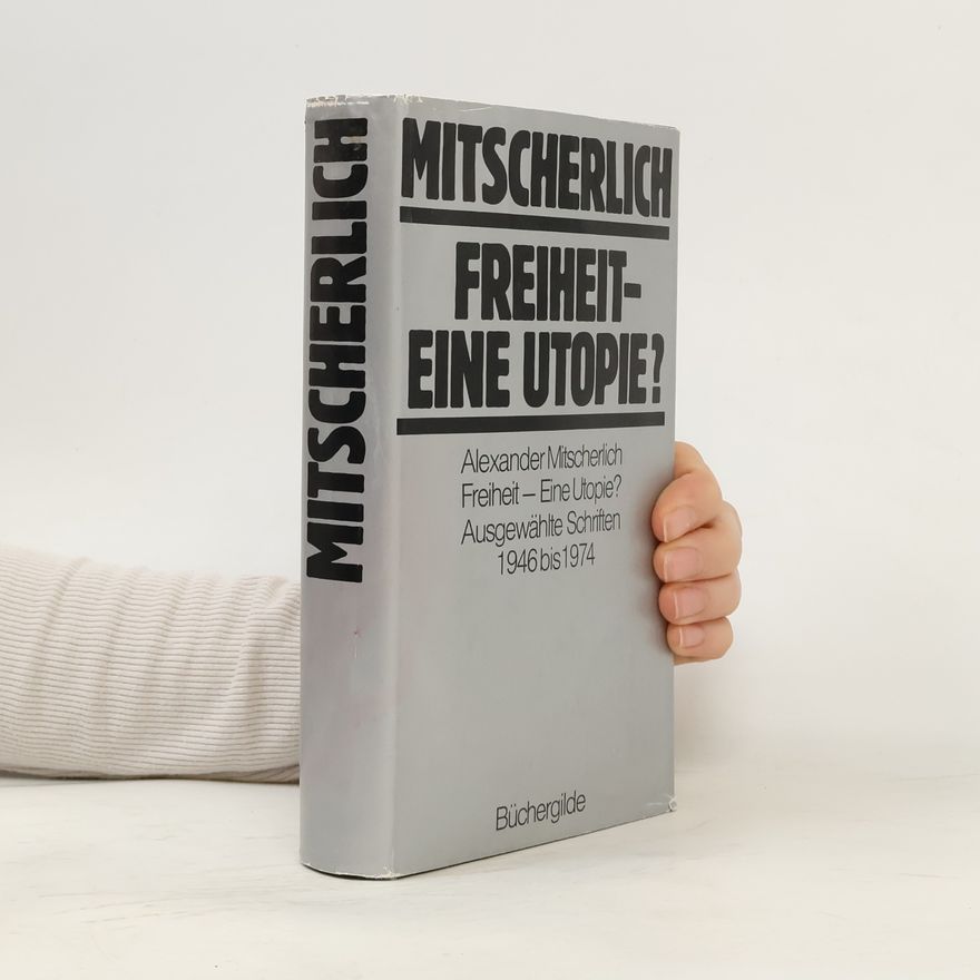 Alexander Mitscherlich Freiheit-Eine Utopie?