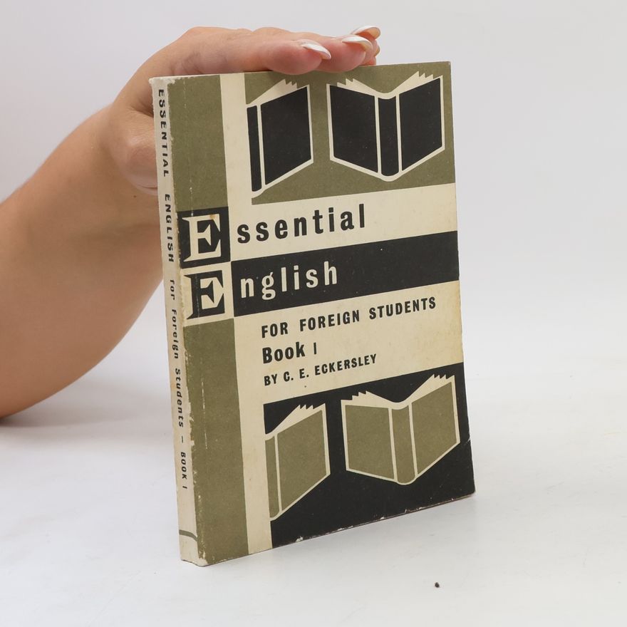 C. E. Eckersley Essential English. Book 1 For Foreign Students