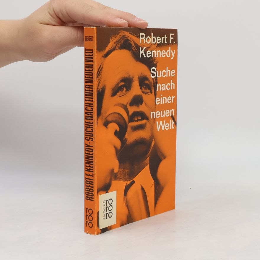 Robert F. Kennedy Suche nach einer neuen Welt