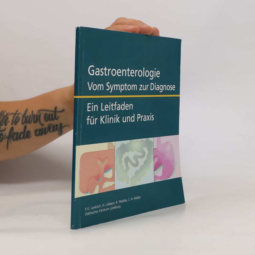 P. G. Lankisch Gastroenterologie – Vom Symptom zur Diagnose: Ein Leitfaden für Klinik und Praxis