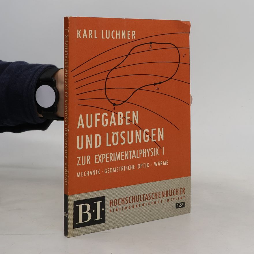 Karl Luchner Aufgaben und Lösungen zur Experimentalphysik I