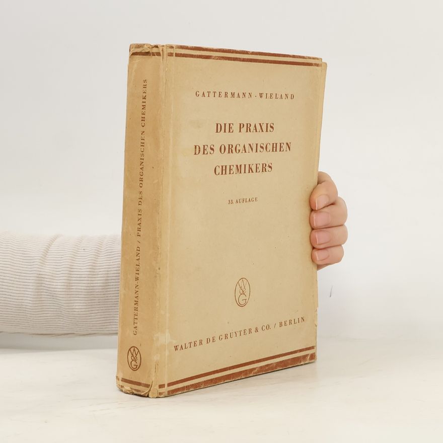 Ludwig Gattermann Die Praxis des Organischen Chemikers