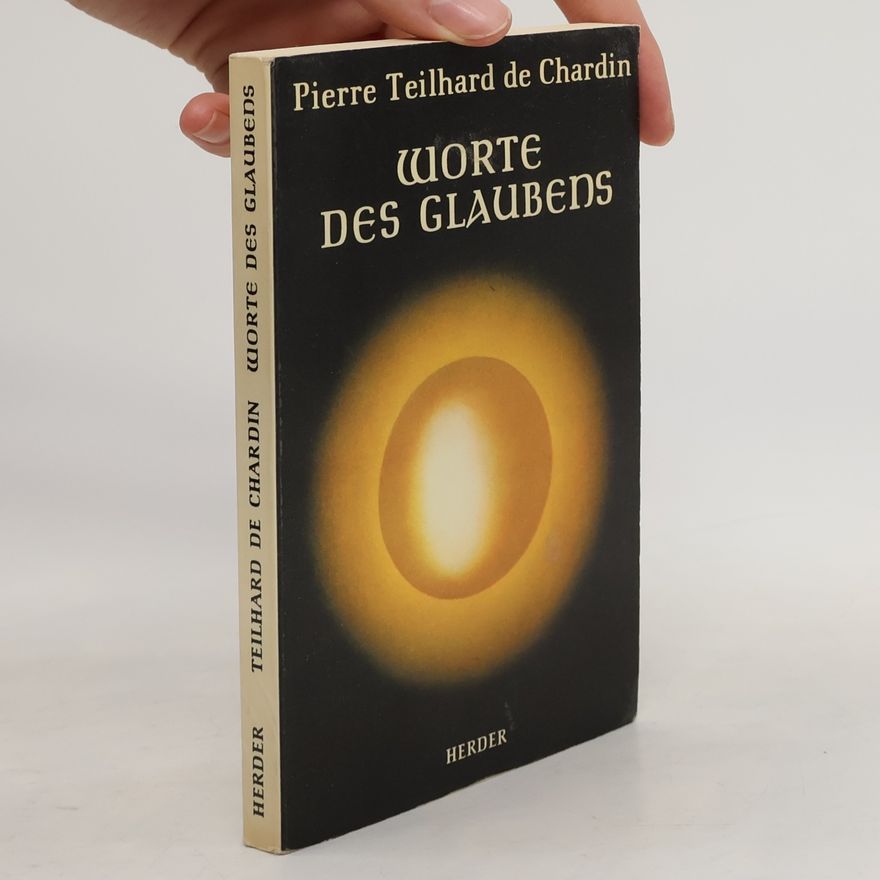 Pierre Teilhard de Chardin Worte des Glaubens