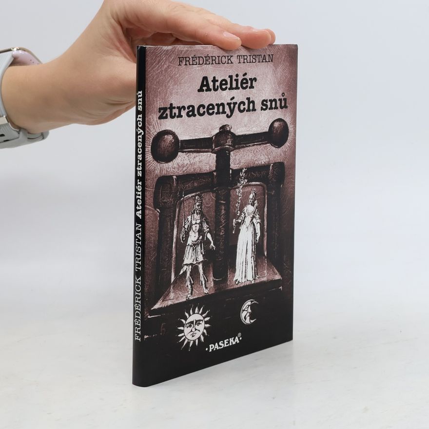 Frédérick Tristan Ateliér ztracených snů