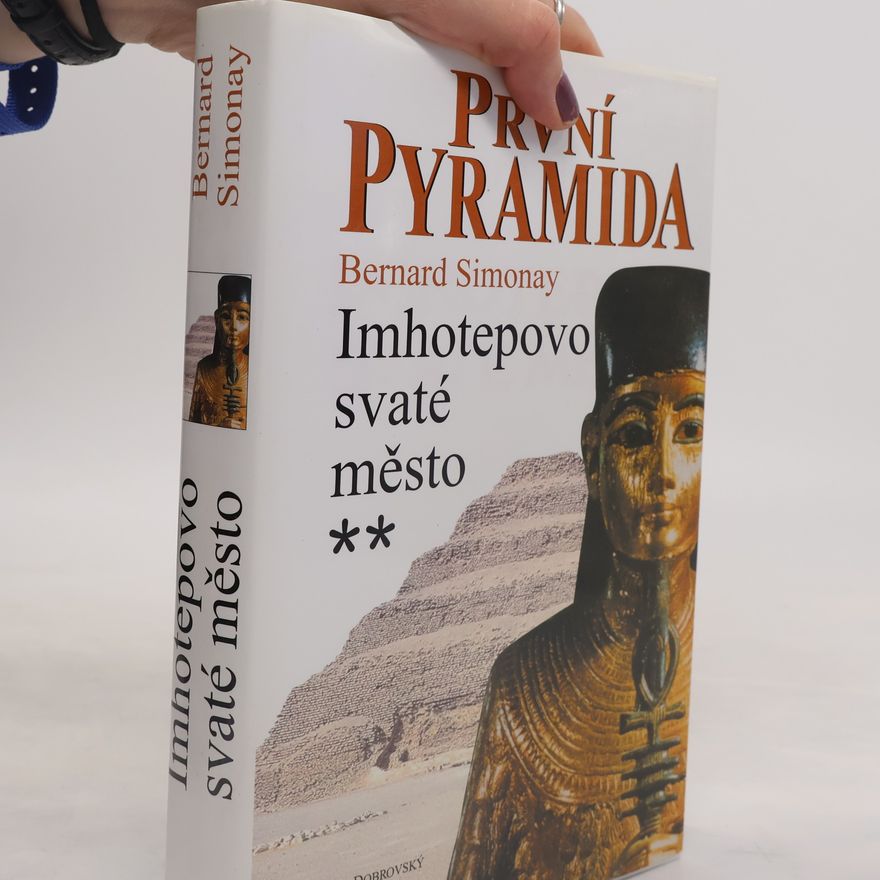 Bernard Simonay První pyramida. 2, Imhotepovo Svaté město
