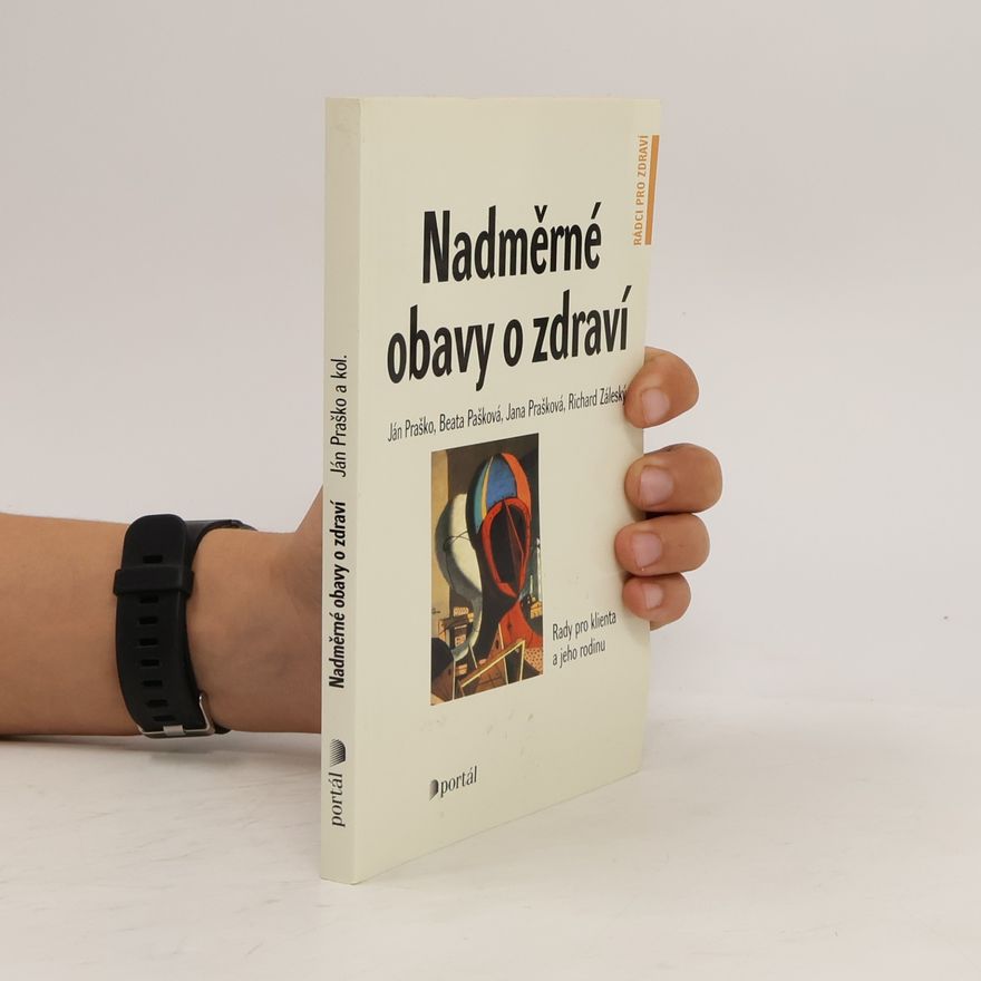 Ján Praško Nadměrné obavy o zdraví. Rady pro klienta a jeho rodinu