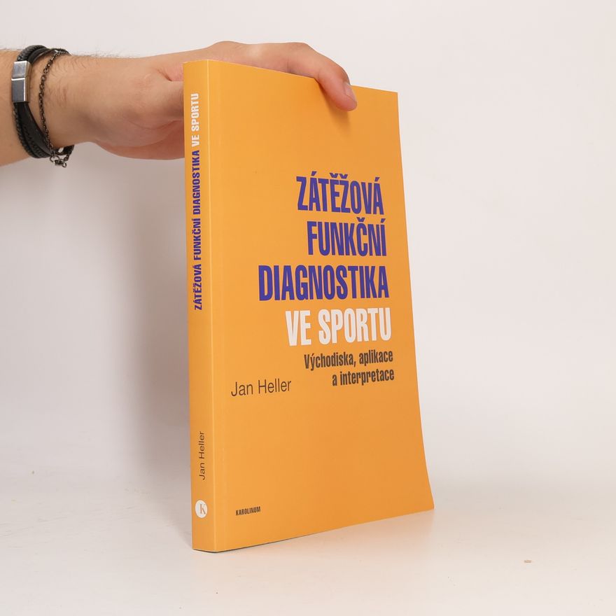 Jan Heller Zátěžová funkční diagnostika ve sportu : východiska, aplikace a interpretace