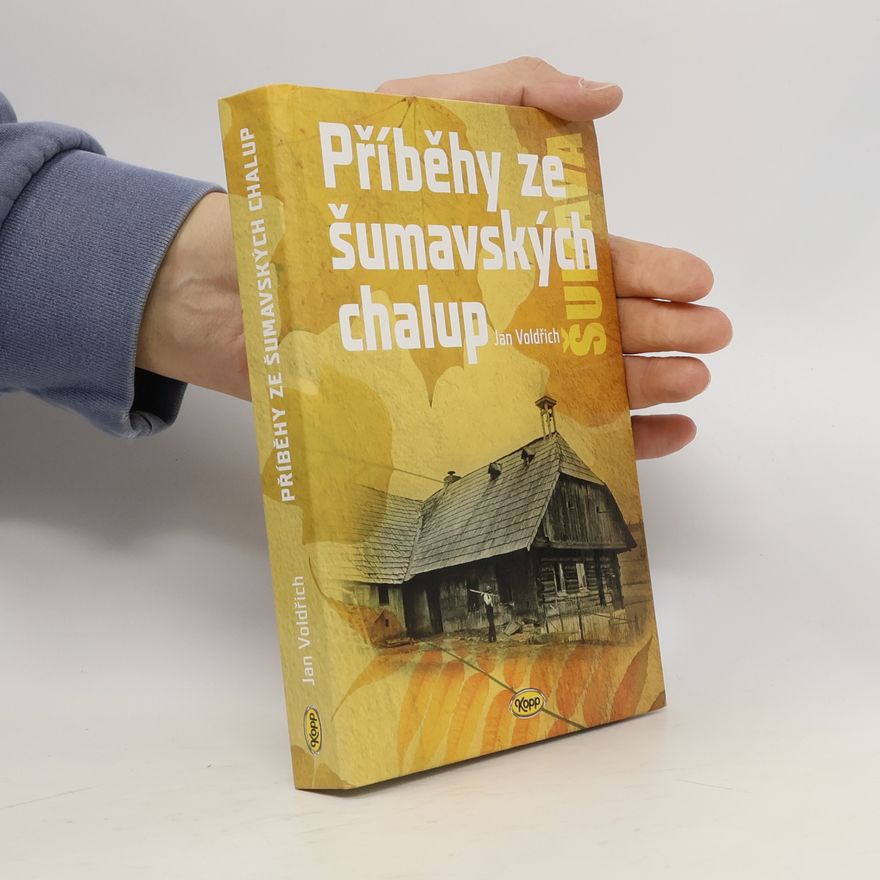 Jan Voldřich Příběhy ze šumavských chalup