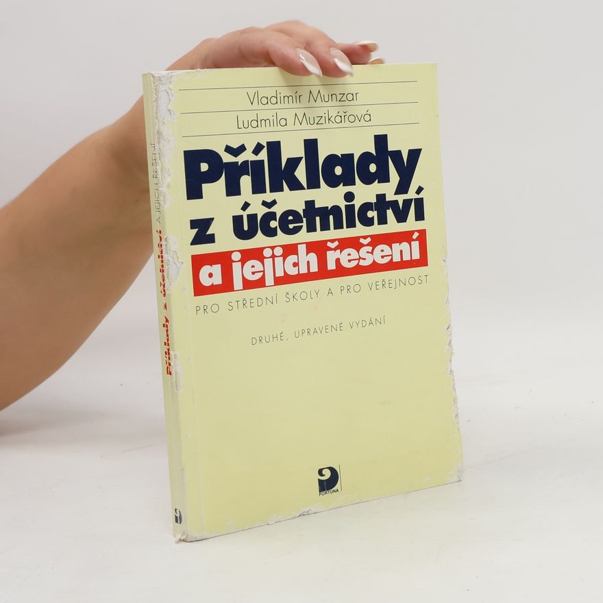 Ludmila Muzikářová Příklady z účetnictví a jejich řešení pro střední školy a pro veřejnost
