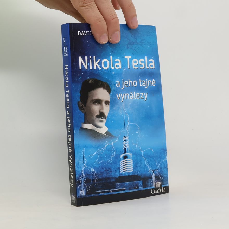David Hatcher Childress Nikola Tesla a jeho tajné vynálezy