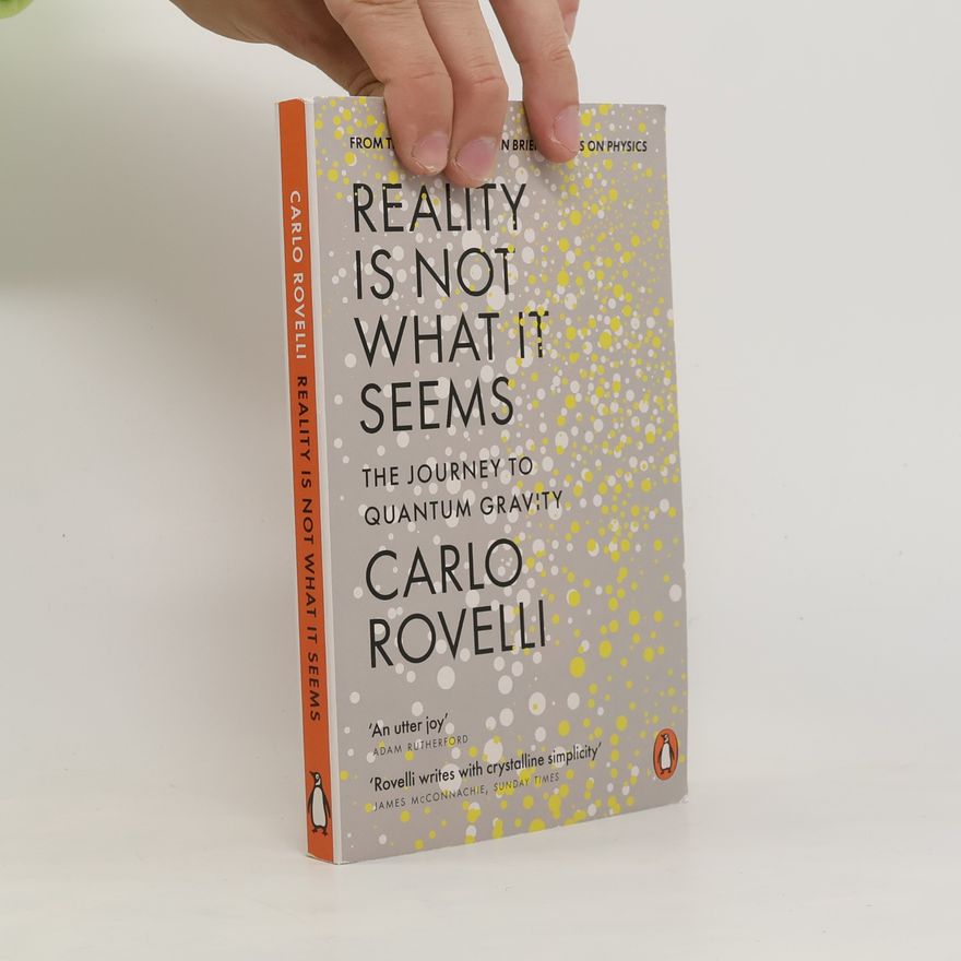 Carlo Rovelli Reality is not what it seems (the journey to quantum gravity)