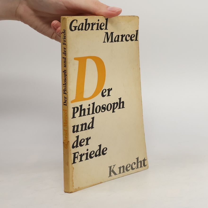Gabriel Marcel Der Philosoph und der Friede