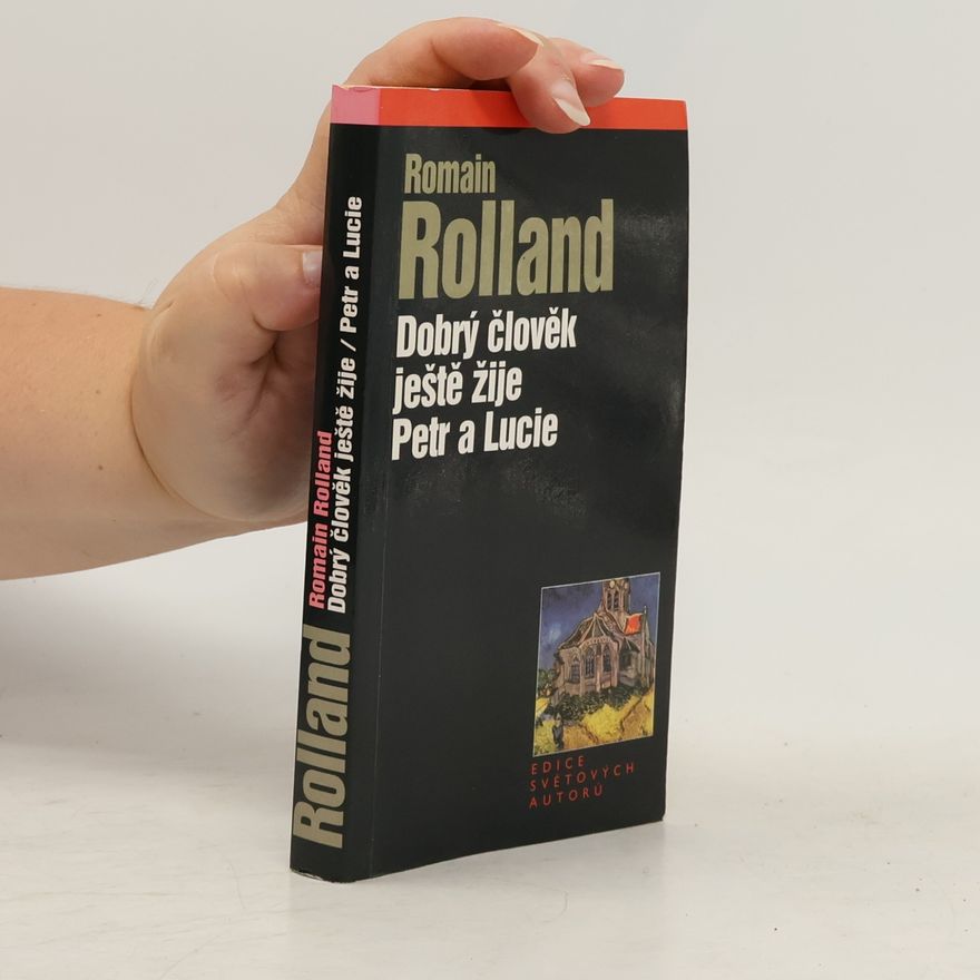 Romain Rolland Dobrý člověk ještě žije. Petr a Lucie