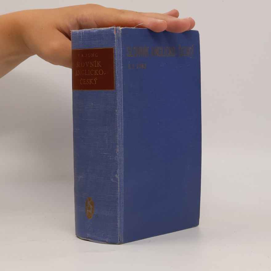 Václav Alois Jung Příruční slovník anglicko-český. A Midde-Sized Dictionary of the English and Czech Languages