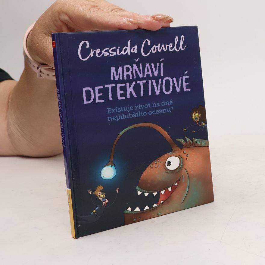 Cressida Cowell Mrňaví detektivové : Existuje život na dně nejhlubšího oceánu ?