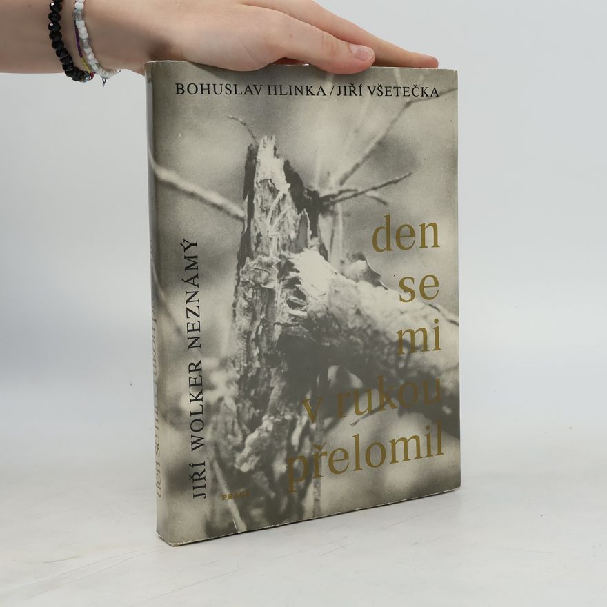 Bohuslav Hlinka Den se mi v rukou přelomil