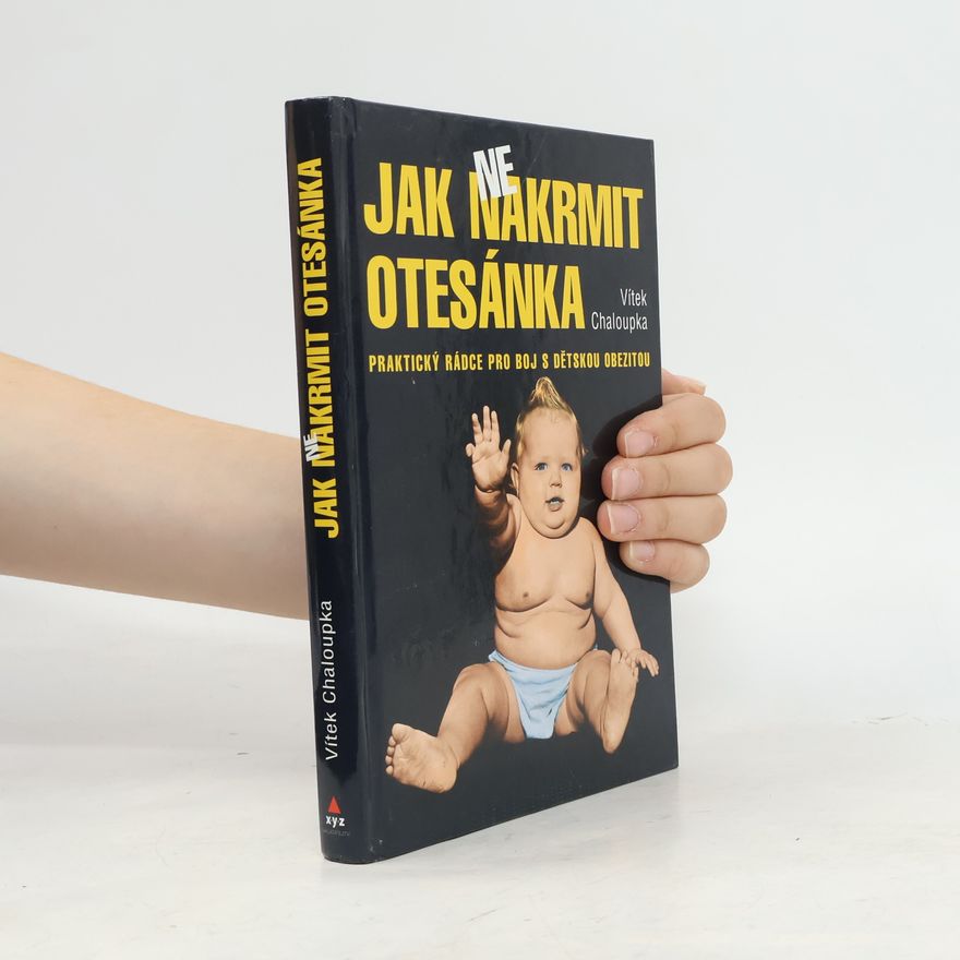 Vít Chaloupka Jak nenakrmit otesánka: Praktický rádce pro boj s dětskou obezitou