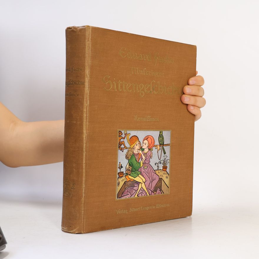 Eduard Fuchs Illustrierte Sittengeschichte vom Mittelalter bis zur Gegenwart