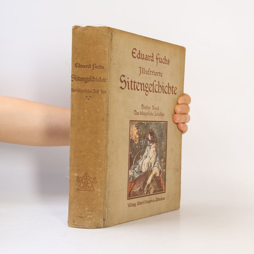 Eduard Fuchs Illustrierte Sittengeschichte. Dritter Band