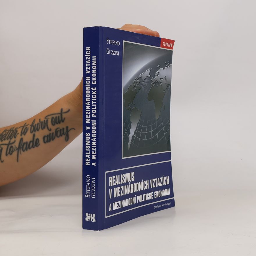 Stefano Guzzini Realismus v mezinárodních vztazích a mezinárodní politické ekonomii