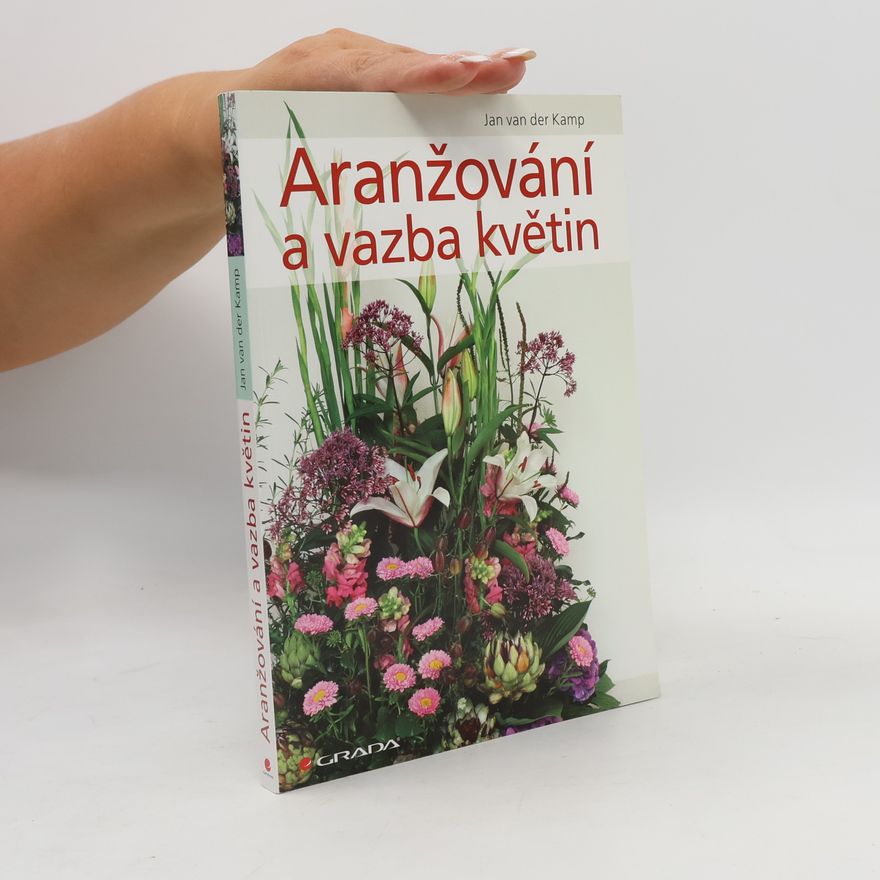 Jan van der Kamp Aranžování a vazba květin