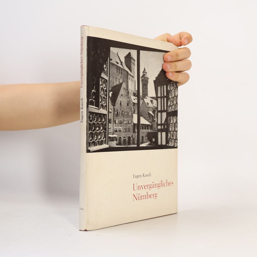 Eugen Kusch Unvergängliches Nürnberg