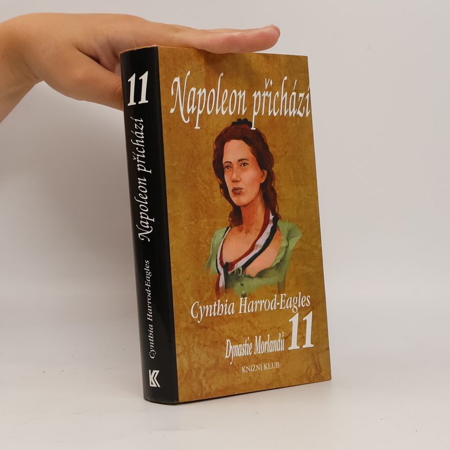 Cynthia Harrod-Eagles Napoleon přichází. Dynastie Morlandů. 11. díl
