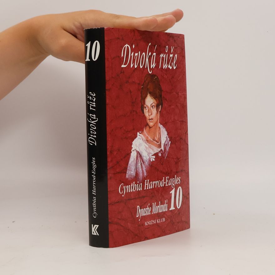 Cynthia Harrod-Eagles Divoká růže. Dynastie Morlandů. 10. díl