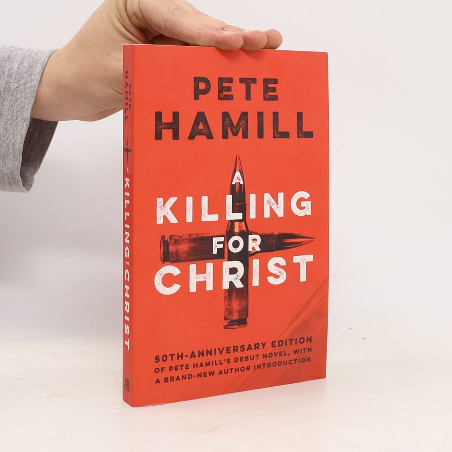 Pete Hamill A Killing for Christ - 50th-Anniversary Edition of Pete Hamill's Debut Novel, With a Brand-New Author Introduction