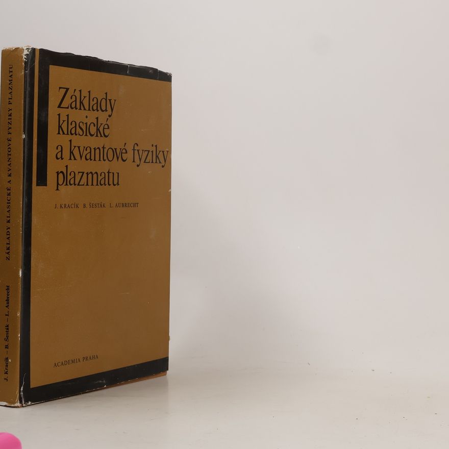 Luděk Aubrecht Základy klasické a kvantové fyziky plazmatu